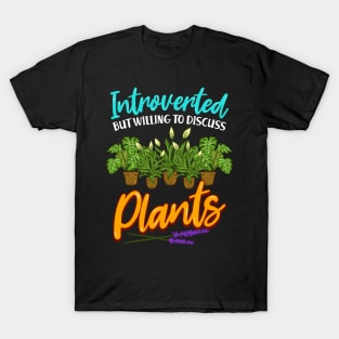 Cute Introverted But Willing To Discuss Plants T-Shirt